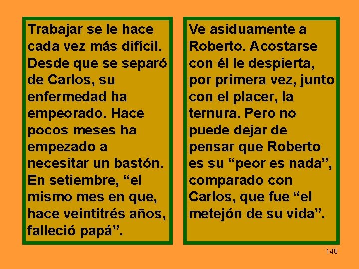 Trabajar se le hace cada vez más difícil. Desde que se separó de Carlos,