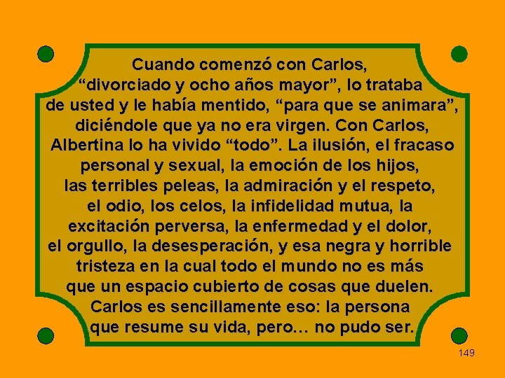 Cuando comenzó con Carlos, “divorciado y ocho años mayor”, lo trataba de usted y