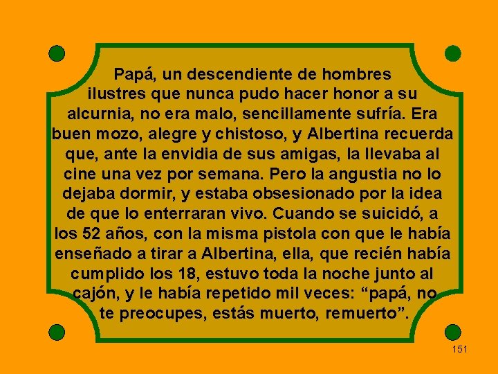 Papá, un descendiente de hombres ilustres que nunca pudo hacer honor a su alcurnia,