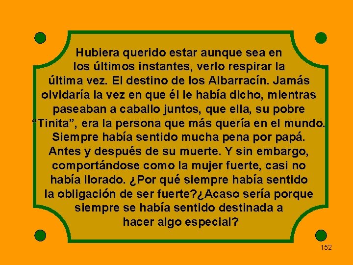Hubiera querido estar aunque sea en los últimos instantes, verlo respirar la última vez.