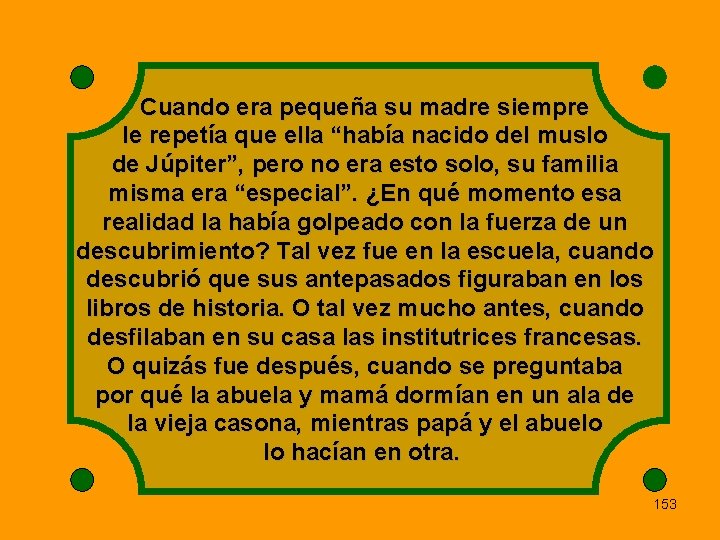 Cuando era pequeña su madre siempre le repetía que ella “había nacido del muslo