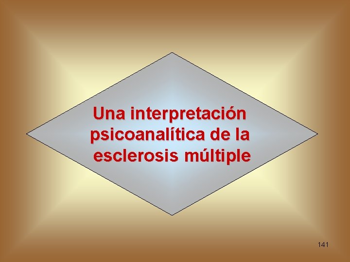 Una interpretación psicoanalítica de la esclerosis múltiple 141 