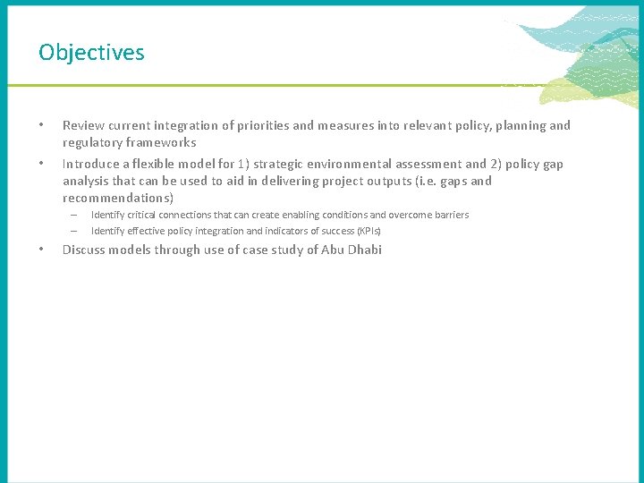 Objectives • • Review current integration of priorities and measures into relevant policy, planning