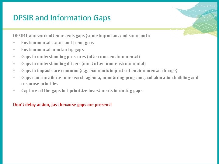 DPSIR and Information Gaps DPSIR framework often reveals gaps (some important and some not):