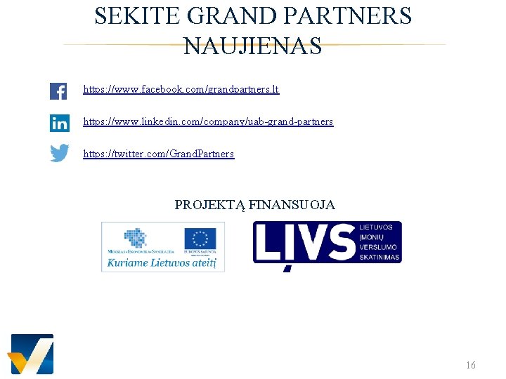 SEKITE GRAND PARTNERS NAUJIENAS https: //www. facebook. com/grandpartners. lt https: //www. linkedin. com/company/uab-grand-partners https: