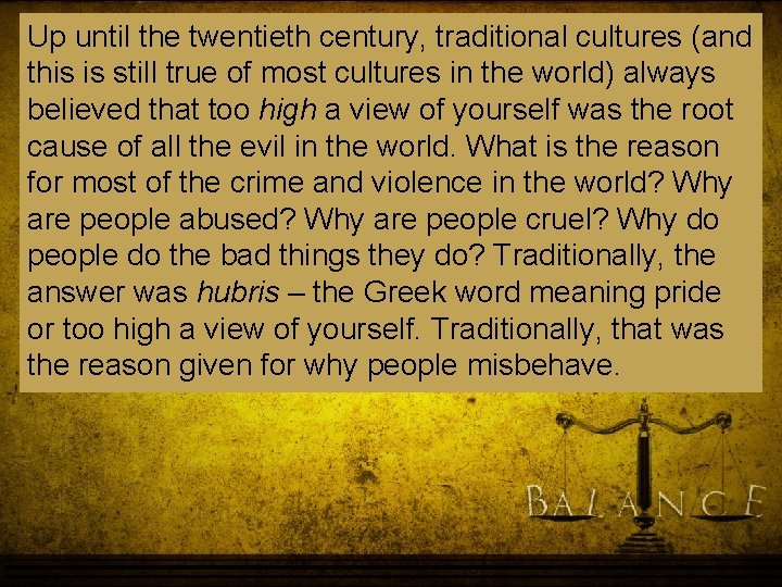 Up until the twentieth century, traditional cultures (and this is still true of most Up until the twentieth century, traditional cultures (and this is still true of most