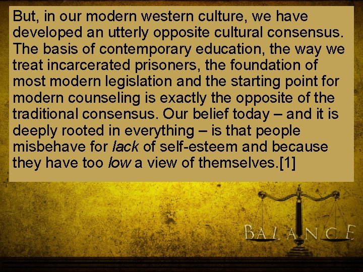 But, in our modern western culture, we have developed an utterly opposite cultural consensus. But, in our modern western culture, we have developed an utterly opposite cultural consensus.