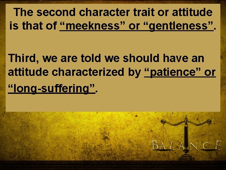 The second character trait or attitude is that of “meekness” or “gentleness”. Third, we The second character trait or attitude is that of “meekness” or “gentleness”. Third, we