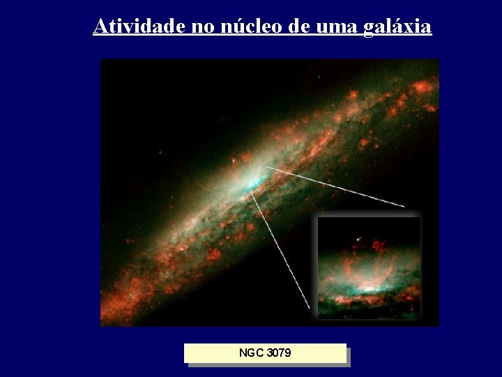 Atividade no núcleo de uma galáxia NGC 3079 Atividade no núcleo de uma galáxia NGC 3079