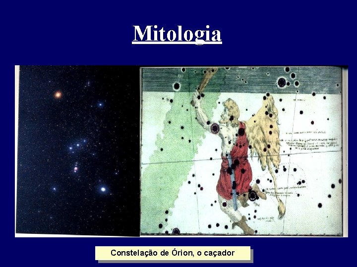 Mitologia Constelação de Órion, o caçador Mitologia Constelação de Órion, o caçador