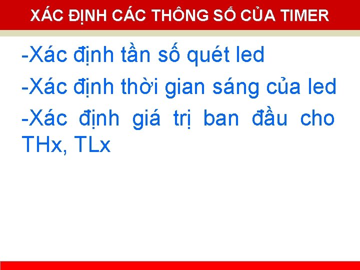 XÁC ĐỊNH CÁC THÔNG SỐ CỦA TIMER -Xác định tần số quét led -Xác