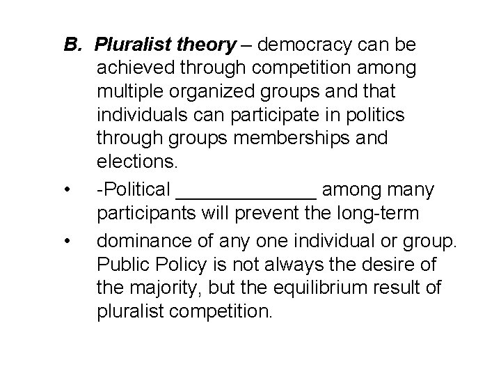 B. Pluralist theory – democracy can be achieved through competition among multiple organized groups