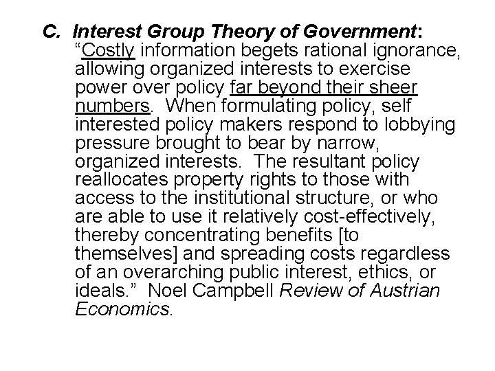 C. Interest Group Theory of Government: “Costly information begets rational ignorance, allowing organized interests