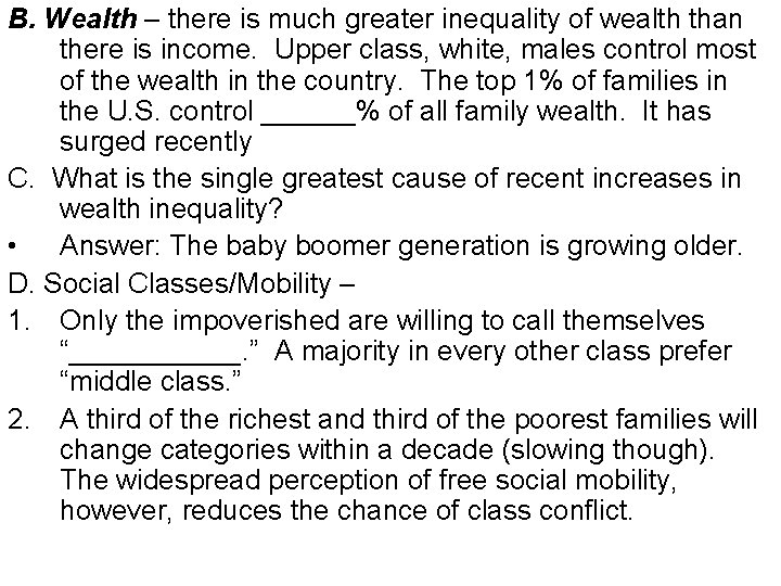 B. Wealth – there is much greater inequality of wealth than there is income.