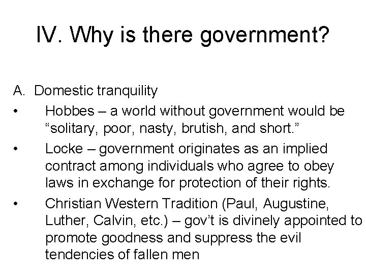 IV. Why is there government? A. Domestic tranquility • Hobbes – a world without