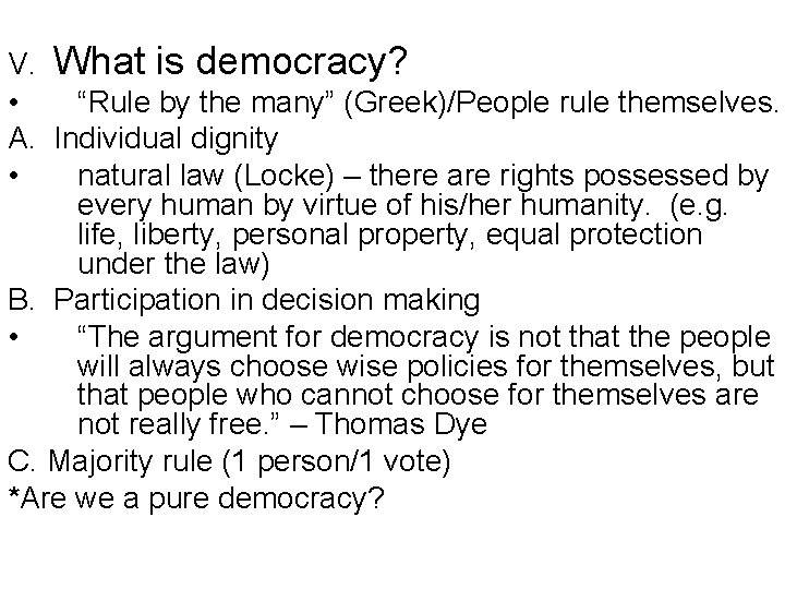 V. What is democracy? • “Rule by the many” (Greek)/People rule themselves. A. Individual