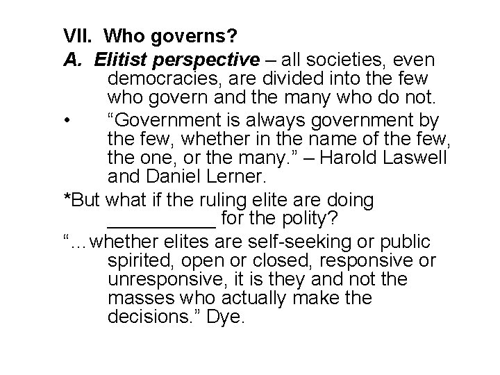 VII. Who governs? A. Elitist perspective – all societies, even democracies, are divided into