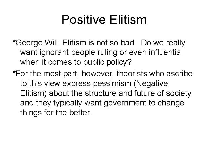 Positive Elitism *George Will: Elitism is not so bad. Do we really want ignorant