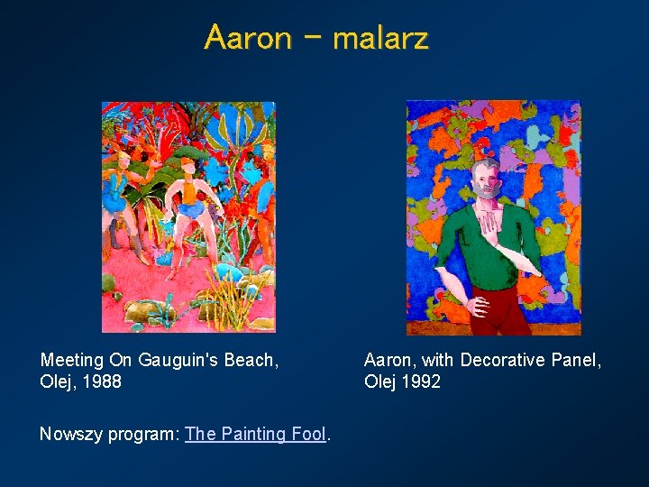 Aaron – malarz Meeting On Gauguin's Beach, Olej, 1988 Nowszy program: The Painting Fool.