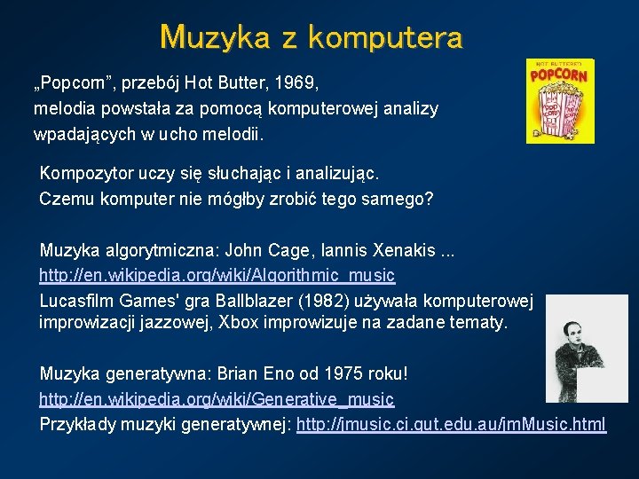 Muzyka z komputera „Popcorn”, przebój Hot Butter, 1969, melodia powstała za pomocą komputerowej analizy