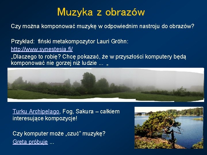 Muzyka z obrazów Czy można komponować muzykę w odpowiednim nastroju do obrazów? Przykład: fiński