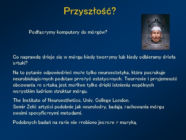 Przyszłość? Podłączymy komputery do mózgów? Co naprawdę dzieje się w mózgu kiedy tworzymy lub