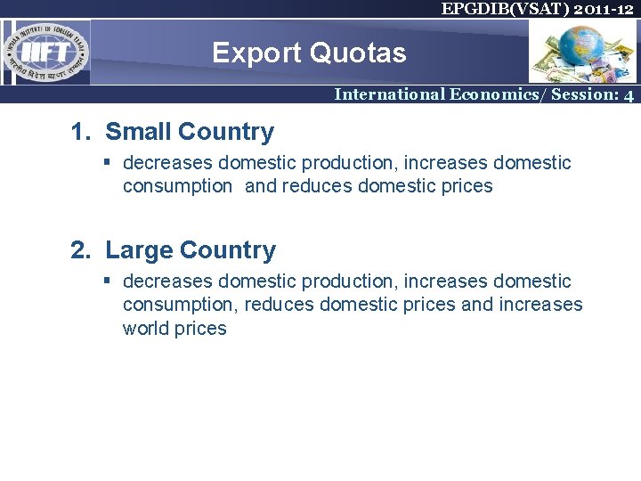 EPGDIB(VSAT) 2011 -12 Export Quotas International Economics/ Session: 4 1. Small Country § decreases EPGDIB(VSAT) 2011 -12 Export Quotas International Economics/ Session: 4 1. Small Country § decreases