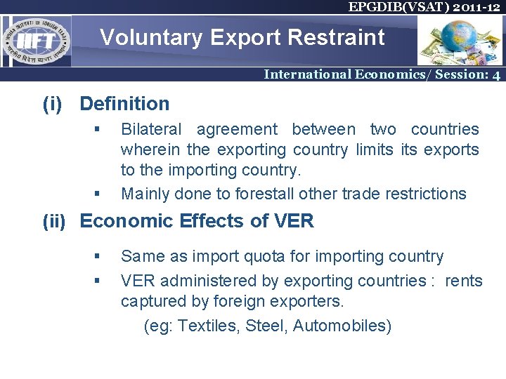 EPGDIB(VSAT) 2011 -12 Voluntary Export Restraint International Economics/ Session: 4 (i) Definition § § EPGDIB(VSAT) 2011 -12 Voluntary Export Restraint International Economics/ Session: 4 (i) Definition § §