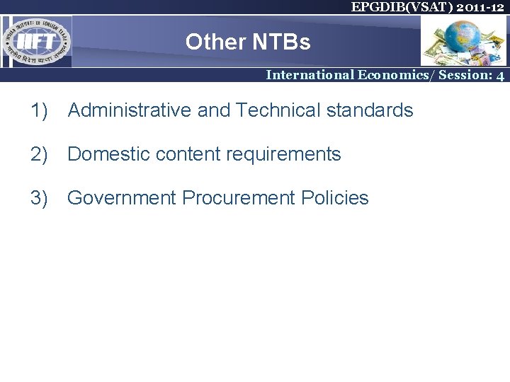 EPGDIB(VSAT) 2011 -12 Other NTBs International Economics/ Session: 4 1) Administrative and Technical standards EPGDIB(VSAT) 2011 -12 Other NTBs International Economics/ Session: 4 1) Administrative and Technical standards