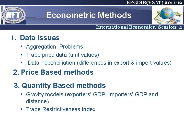 EPGDIB(VSAT) 2011 -12 Econometric Methods International Economics/ Session: 4 1. Data Issues § Aggregation EPGDIB(VSAT) 2011 -12 Econometric Methods International Economics/ Session: 4 1. Data Issues § Aggregation