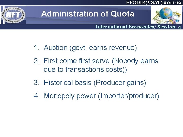 EPGDIB(VSAT) 2011 -12 Administration of Quota International Economics/ Session: 4 1. Auction (govt. earns EPGDIB(VSAT) 2011 -12 Administration of Quota International Economics/ Session: 4 1. Auction (govt. earns