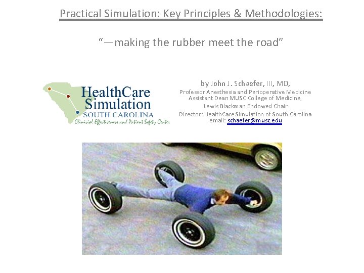Practical Simulation: Key Principles & Methodologies: “—making the rubber meet the road” by John