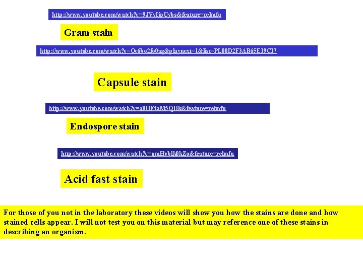 http: //www. youtube. com/watch? v=9 JVy. Ijp. Uybs&feature=relmfu Gram stain http: //www. youtube. com/watch?