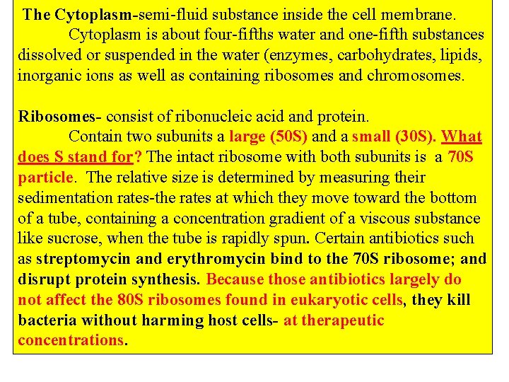The Cytoplasm-semi-fluid substance inside the cell membrane. Cytoplasm is about four-fifths water and one-fifth