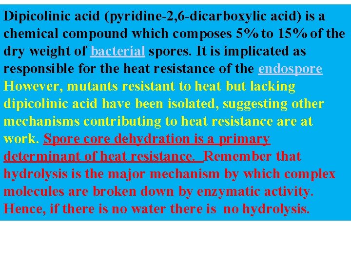 Dipicolinic acid (pyridine-2, 6 -dicarboxylic acid) is a chemical compound which composes 5% to