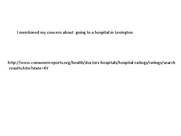 I mentioned my concern about going to a hospital in Lexington http: //www. consumerreports.