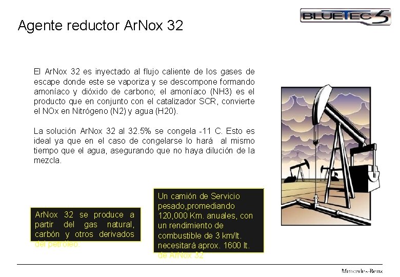 Agente reductor Ar. Nox 32 El Ar. Nox 32 es inyectado al flujo caliente