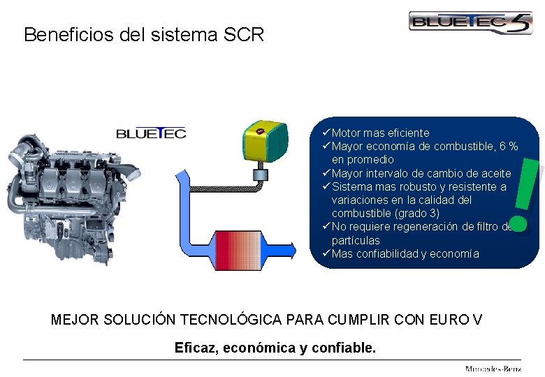 Beneficios del sistema SCR ! ü Motor mas eficiente ü Mayor economía de combustible,