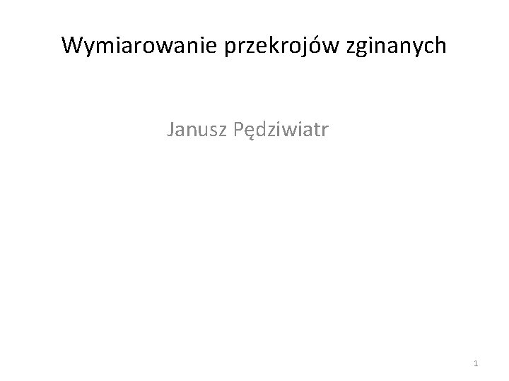 Wymiarowanie przekrojów zginanych Janusz Pędziwiatr 1 
