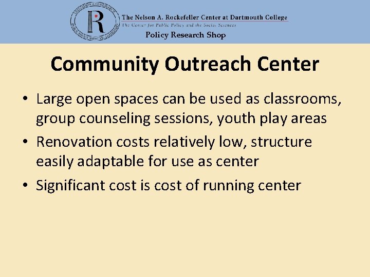 Policy Research Shop Community Outreach Center • Large open spaces can be used as