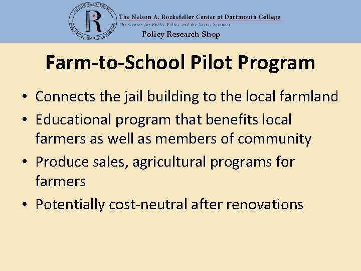 Policy Research Shop Farm-to-School Pilot Program • Connects the jail building to the local