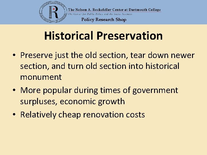 Policy Research Shop Historical Preservation • Preserve just the old section, tear down newer