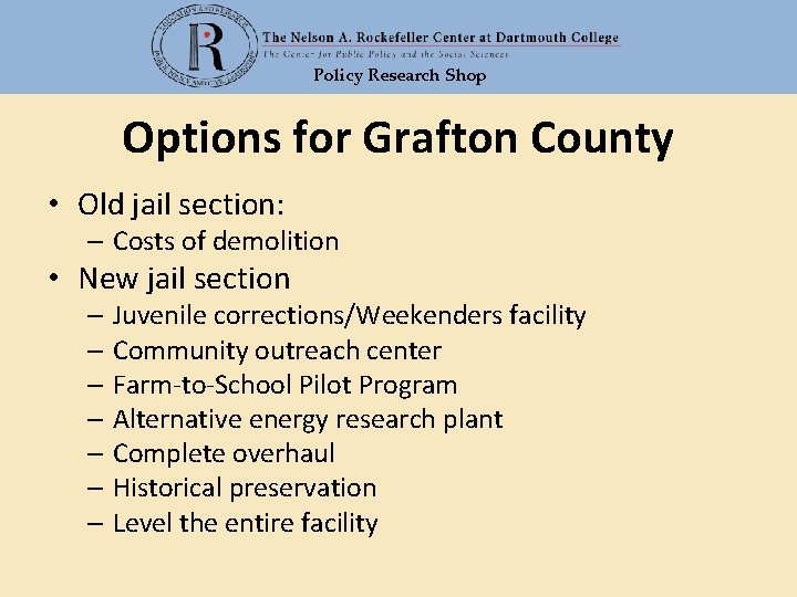 Policy Research Shop Options for Grafton County • Old jail section: – Costs of