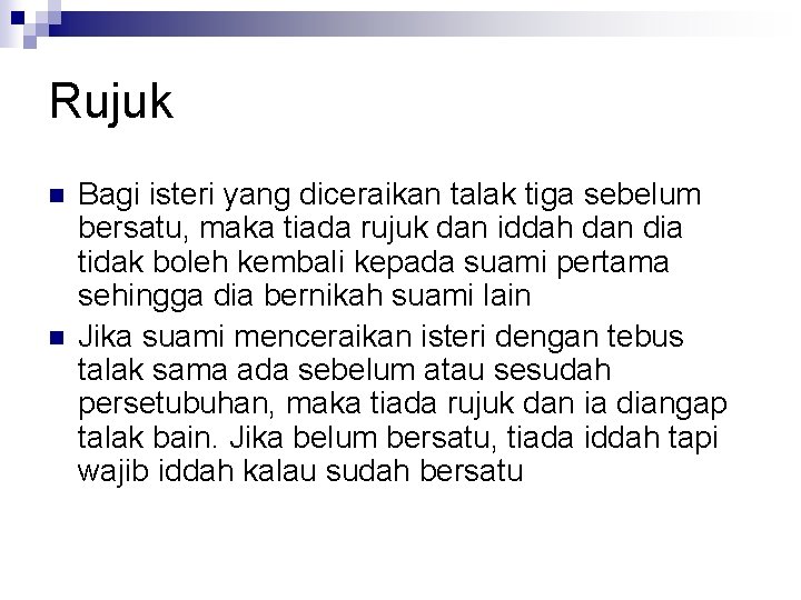 Rujuk n n Bagi isteri yang diceraikan talak tiga sebelum bersatu, maka tiada rujuk