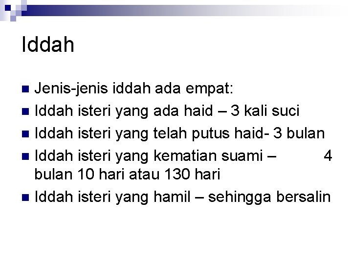 Iddah Jenis-jenis iddah ada empat: n Iddah isteri yang ada haid – 3 kali