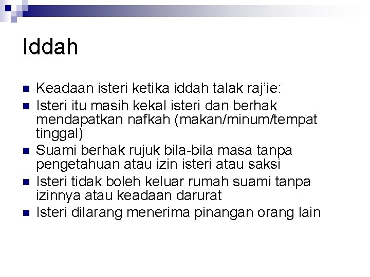 Iddah n n n Keadaan isteri ketika iddah talak raj’ie: Isteri itu masih kekal