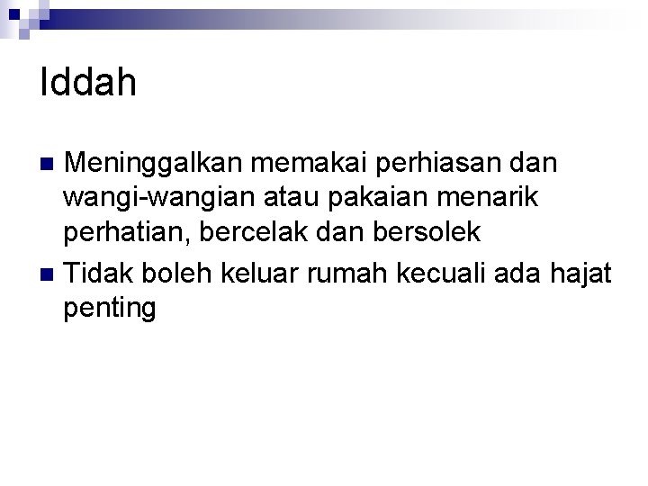 Iddah Meninggalkan memakai perhiasan dan wangi-wangian atau pakaian menarik perhatian, bercelak dan bersolek n