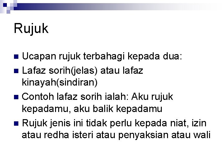 Rujuk Ucapan rujuk terbahagi kepada dua: n Lafaz sorih(jelas) atau lafaz kinayah(sindiran) n Contoh