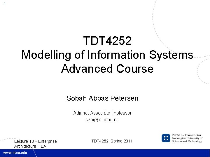 1 TDT 4252 Modelling of Information Systems Advanced Course Sobah Abbas Petersen Adjunct Associate
