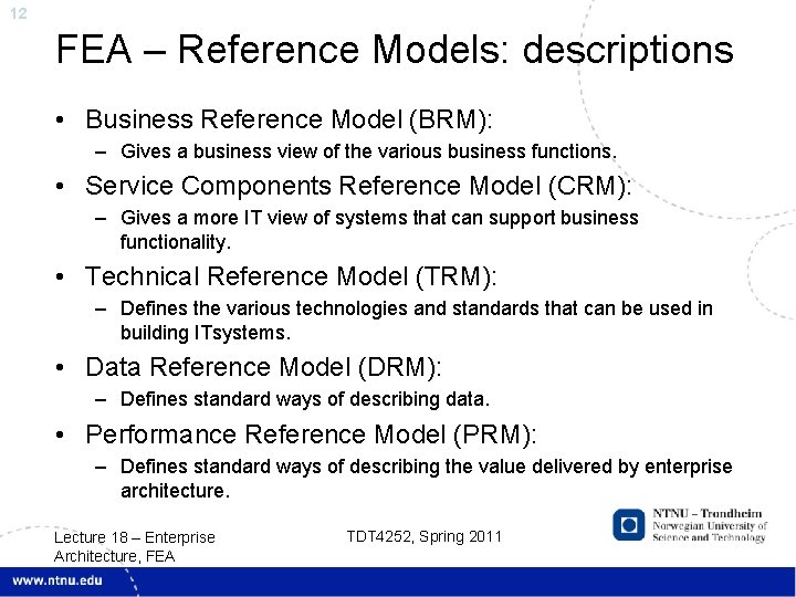 12 FEA – Reference Models: descriptions • Business Reference Model (BRM): – Gives a